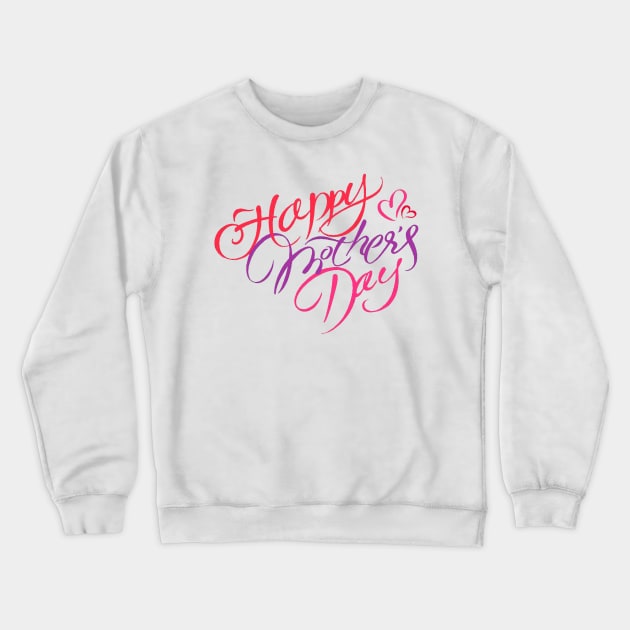 Happy mothers day Crewneck Sweatshirt by nemram